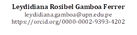 Leydidiana Rosibel Gamboa Ferrer
leydidiana.gamboa@upn.edu.pe
https://orcid.org/0000-0002-9393-4202
