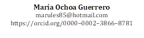 María Ochoa Guerrero
marules85@hotmail.com
https://orcid.org/0000–0002–3866–8781
