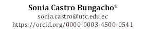 Sonia Castro Bungacho1
sonia.castro@utc.edu.ec
https://orcid.org/0000-0003-4500-0541
