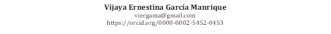 Vijaya Ernestina García Manrique
viergama@gmail.com
https://orcid.org/0000-0002-5452-0453

