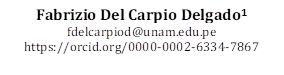 Fabrizio Del Carpio Delgado1
fdelcarpiod@unam.edu.pe
https://orcid.org/0000-0002-6334-7867
